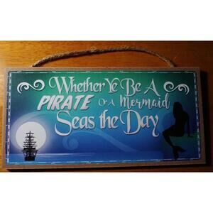 PIRATE MERMAID Ship Sign Beach Sailing Boat Teal Blue Home Decor SEAS THE DAY